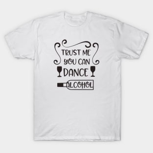 Trust Me You Can Dance T-Shirt